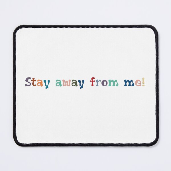 Item preview, Stay away from me designed and sold by aloresarts.