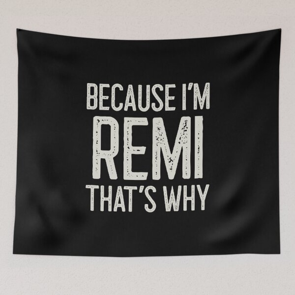 Item preview, Because I’m Remi That’s Why Funny Personalized Name designed and sold by MariosNydras.