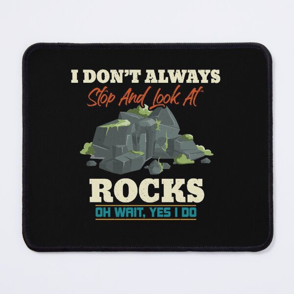 Item preview, I Dont Always Stop And Look At Rocks Retro Geology Collector designed and sold by Dressed For  Duty.