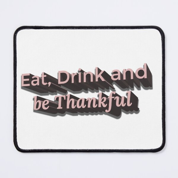 Item preview, Eat Drink and be Thankful designed and sold by Marwad Haveli.