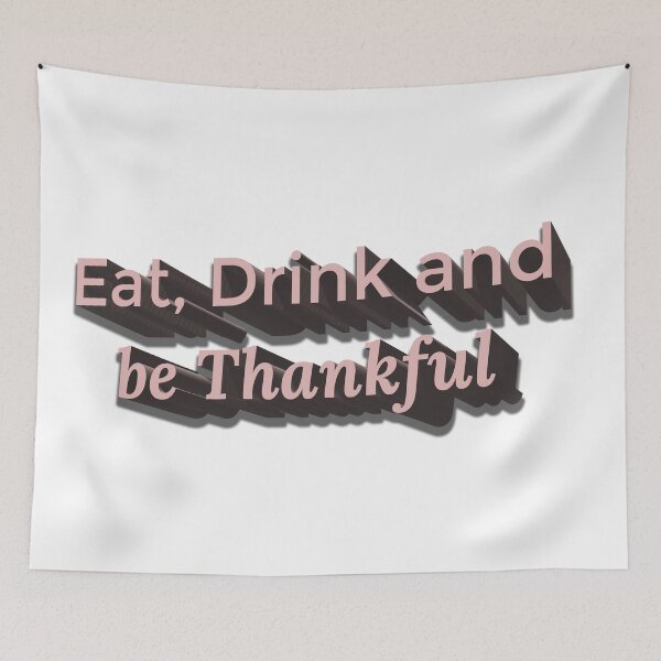 Item preview, Eat Drink and be Thankful  designed and sold by Marwad Haveli.