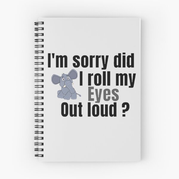 Item preview, I'm Sorry Did I Roll My Eyes Out Loud, Funny Quote, funny elephant designed and sold by Special-Art1.