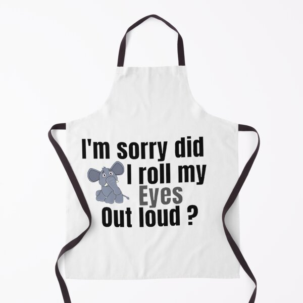 Item preview, I'm Sorry Did I Roll My Eyes Out Loud, Funny Quote, funny elephant designed and sold by Special-Art1.