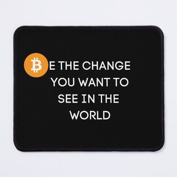 Item preview, Bitcoin BTC - Be the Change You Want to See in the World designed and sold by WeAreSatoshi.