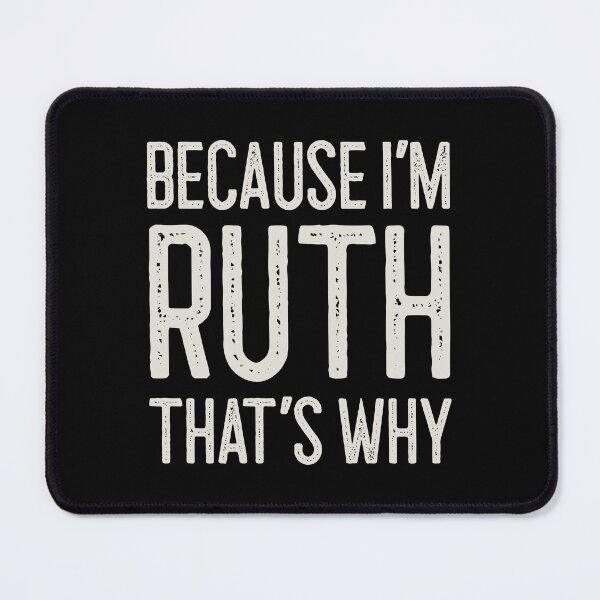 Item preview, Because I’m Ruth That’s Why Funny Personalized Name designed and sold by MariosNydras.