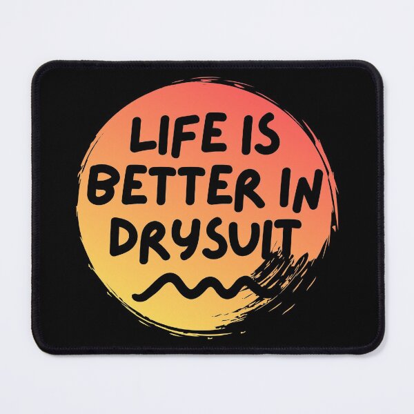 Item preview, Life Is Better In Drysuit designed and sold by StudioAquaLumos.
