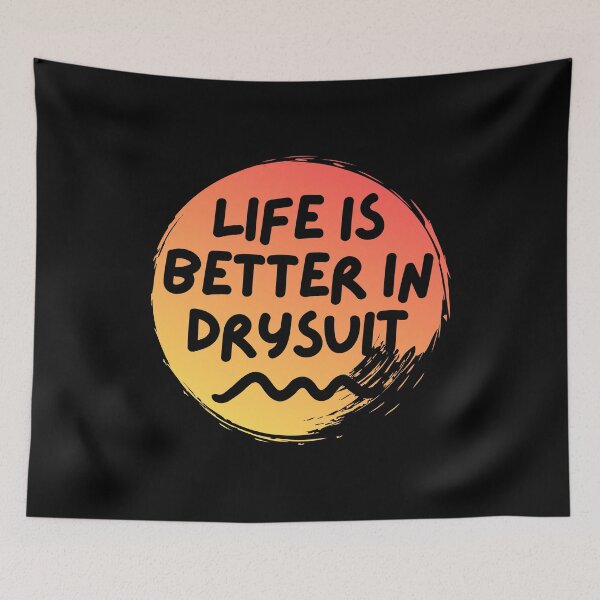Item preview, Life Is Better In Drysuit designed and sold by StudioAquaLumos.