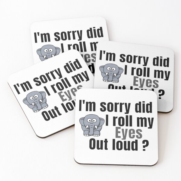 Item preview, I'm Sorry Did I Roll My Eyes Out Loud, Funny Quote, funny elephant designed and sold by Special-Art1.