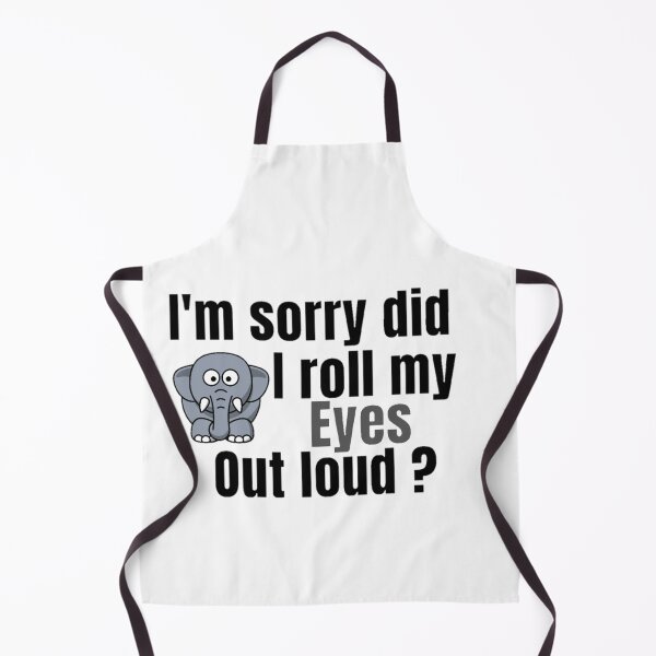 Item preview, I'm Sorry Did I Roll My Eyes Out Loud, Funny Quote, funny elephant designed and sold by Special-Art1.