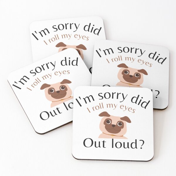 Item preview, I'm Sorry Did I Roll My Eyes Out Loud, Funny Quote, funny dog designed and sold by Special-Art1.