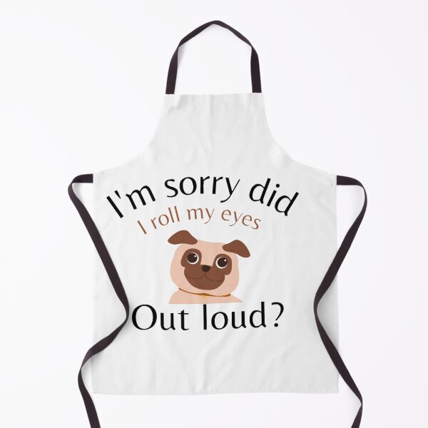 Item preview, I'm Sorry Did I Roll My Eyes Out Loud, Funny Quote, funny dog designed and sold by Special-Art1.