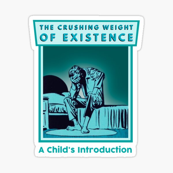 "The Crushing Weight of Existence Funny Book Design" Sticker for Sale