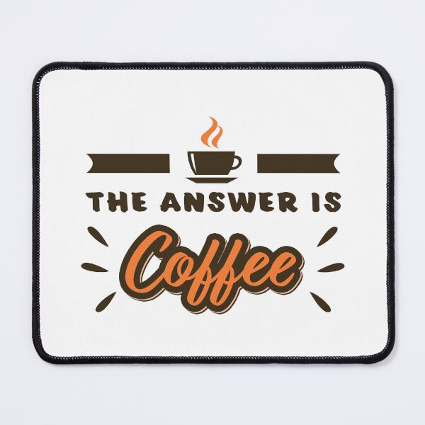 Item preview, Coffee Is The Answer Who Cares About The Question - Coffee Slogan designed and sold by jacnotjac.
