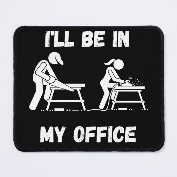 Item preview, I'll Be In My Office Funny Woodworking Carpenter Carpentry Woodworker Gift designed and sold by TshirtWing.