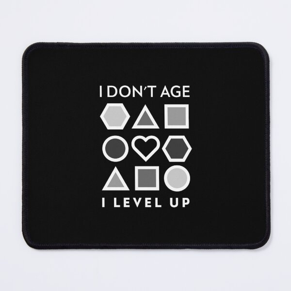 Item preview, I Don't Age I Level Up designed and sold by FMA30.
