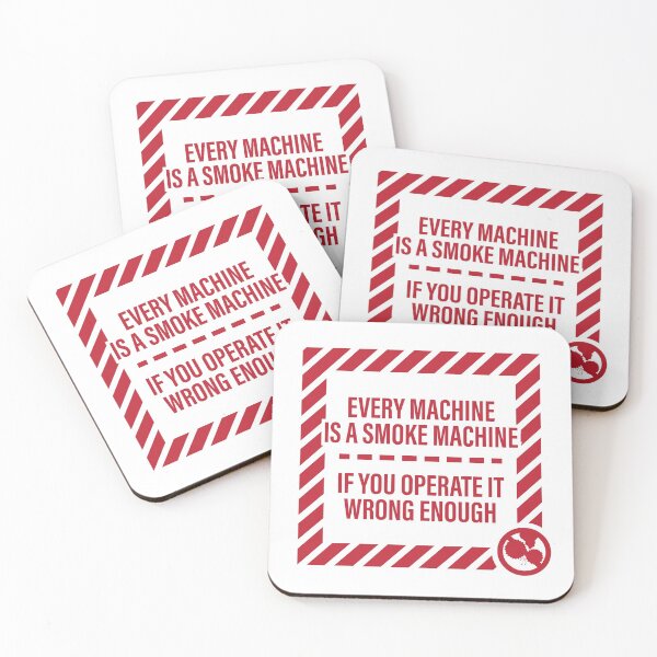 Item preview, Every Machine Is A Smoke Machine, If You Operate It Wrong Enough designed and sold by brainthought.