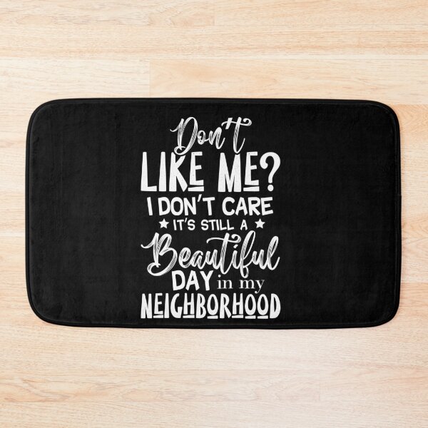 Item preview, Don't like me I don't care it's still a beautiful day in my neighborhood  designed and sold by pnkpopcorn.