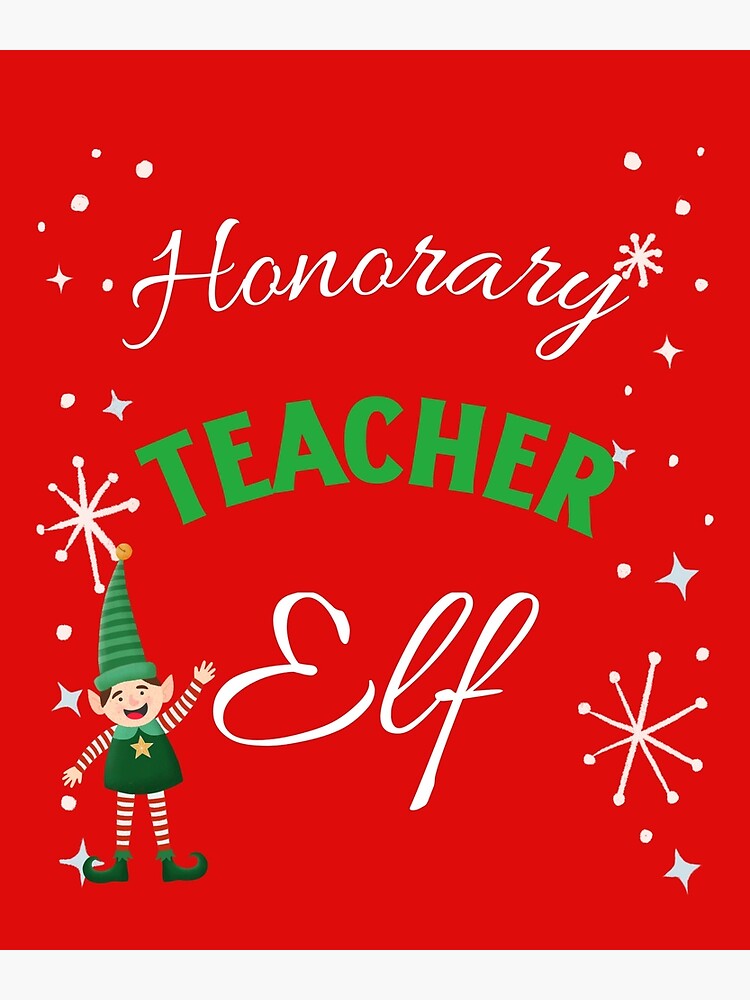 Honorary Teacher Elf Design Poster For Sale By Preschoolready Redbubble