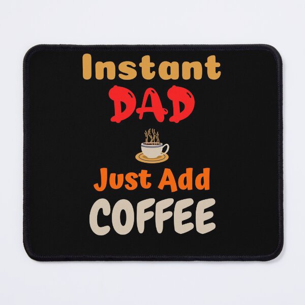 Item preview, Instant Dad Just Add Coffee, Essential T-Shirt designed and sold by JoesCornerStore.