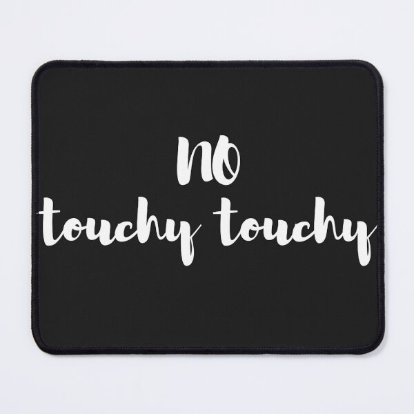 Item preview, No touchy touch designed and sold by HeavyBurden.
