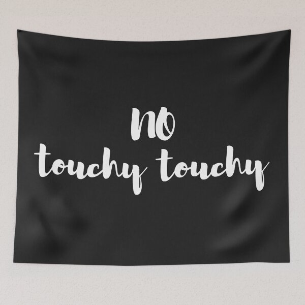 Item preview, No touchy touch designed and sold by HeavyBurden.