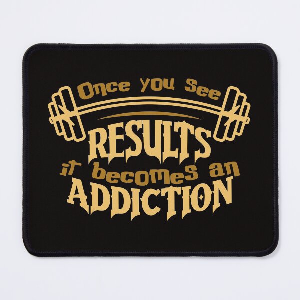 Item preview, Once You See Results It Becomes An Addiction designed and sold by ExcitedMood.