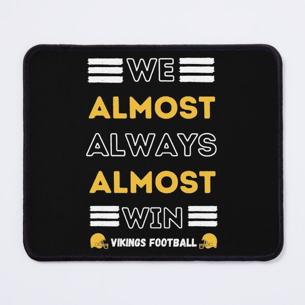 Item preview, We Almost Always Almost Win Funny Viking Sports Football Lover designed and sold by sichaz.