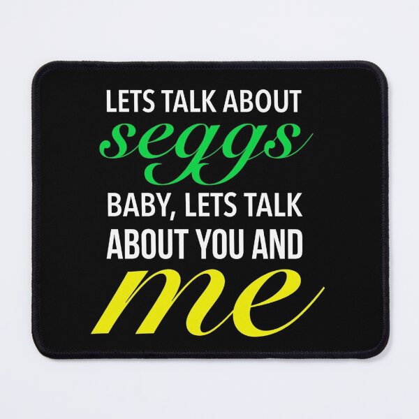 Item preview, Lets Talk About Seggs Baby, Lets Talk About You And Me - Funny Seggs designed and sold by Delandor.