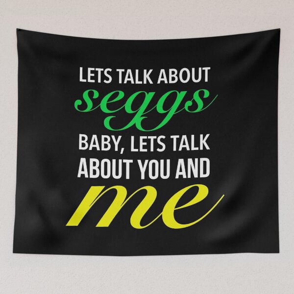Item preview, Lets Talk About Seggs Baby, Lets Talk About You And Me - Funny Seggs designed and sold by Delandor.