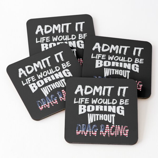 Item preview, Admit It Life Would Be Boring Without Drag Racing Funny Racing Without Me American Flag USA designed and sold by CarantinedChaos.