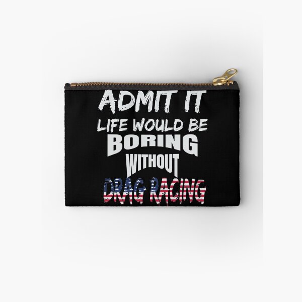 Item preview, Admit It Life Would Be Boring Without Drag Racing Funny Racing Without Me American Flag USA designed and sold by CarantinedChaos.