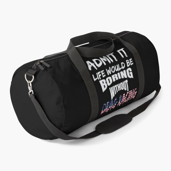 Item preview, Admit It Life Would Be Boring Without Drag Racing Funny Racing Without Me American Flag USA designed and sold by CarantinedChaos.