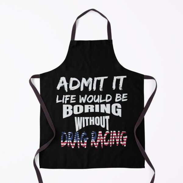 Item preview, Admit It Life Would Be Boring Without Drag Racing Funny Racing Without Me American Flag USA designed and sold by CarantinedChaos.