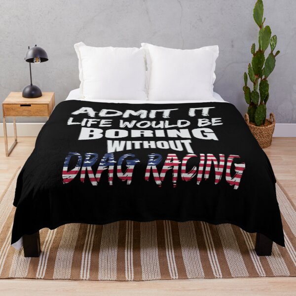 Item preview, Admit It Life Would Be Boring Without Drag Racing Funny Racing Without Me American Flag USA designed and sold by CarantinedChaos.
