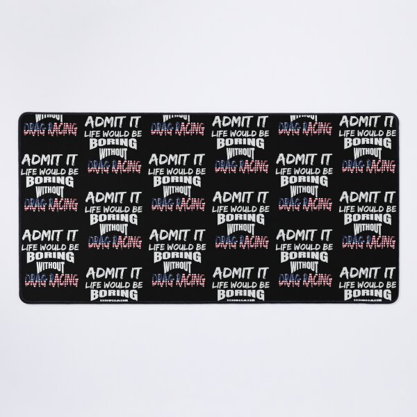 Item preview, Admit It Life Would Be Boring Without Drag Racing Funny Racing Without Me American Flag USA designed and sold by CarantinedChaos.