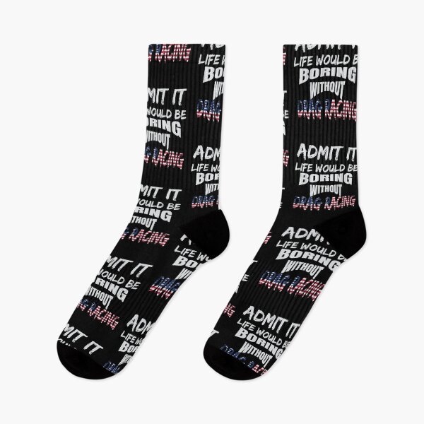 Item preview, Admit It Life Would Be Boring Without Drag Racing Funny Racing Without Me American Flag USA designed and sold by CarantinedChaos.