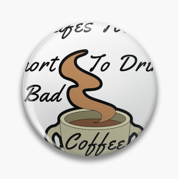 Item preview, lifes too short to drink bad cofee designed and sold by designer-shop.
