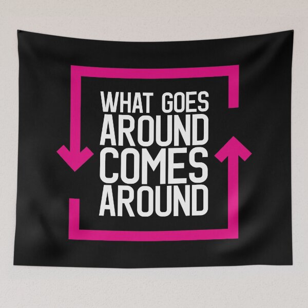 Item preview, What Goes Around Comes Around designed and sold by RAWWR.
