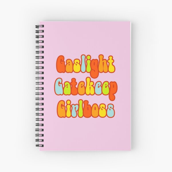 Gaslight Gatekeep Girlboss - Funny Live Love Laugh poke fun parody | Gas light Gate keep Girl boss | Wine Mom meme Spiral Notebook
