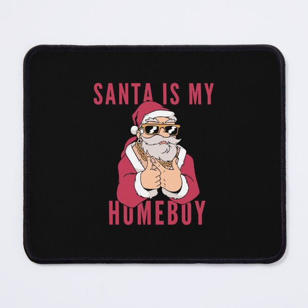 Item preview, Santa Is My Homeboy designed and sold by Davestre Designs.