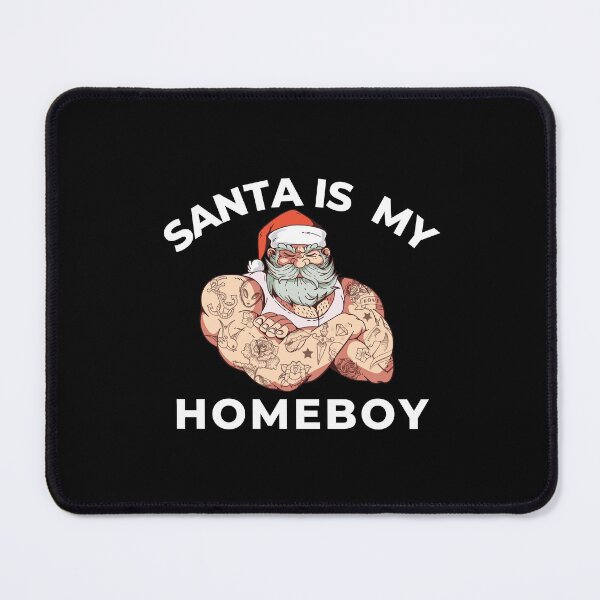 Item preview, Santa Is My Homeboy designed and sold by Davestre Designs.