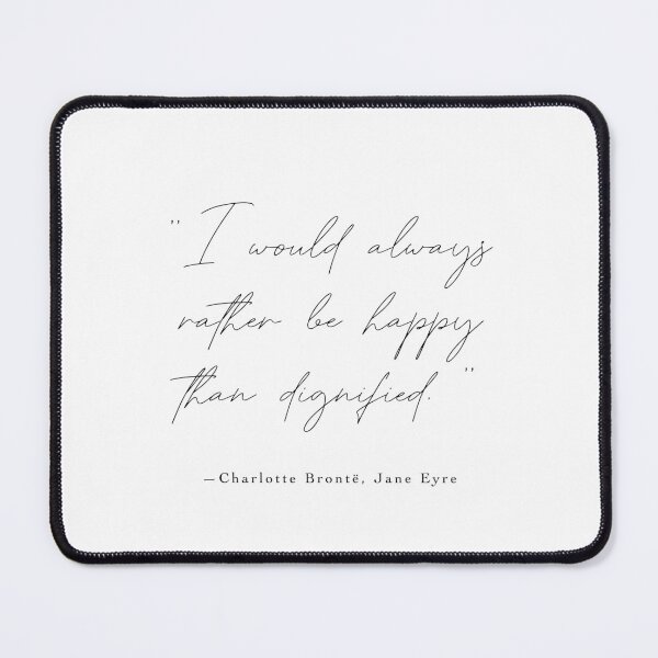 Item preview, Jane Eyre, I would always rather be happy than dignified. designed and sold by Simple Soul.