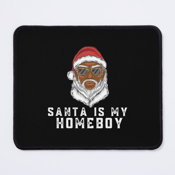 Item preview, Santa Is My Homeboy designed and sold by Davestre Designs.