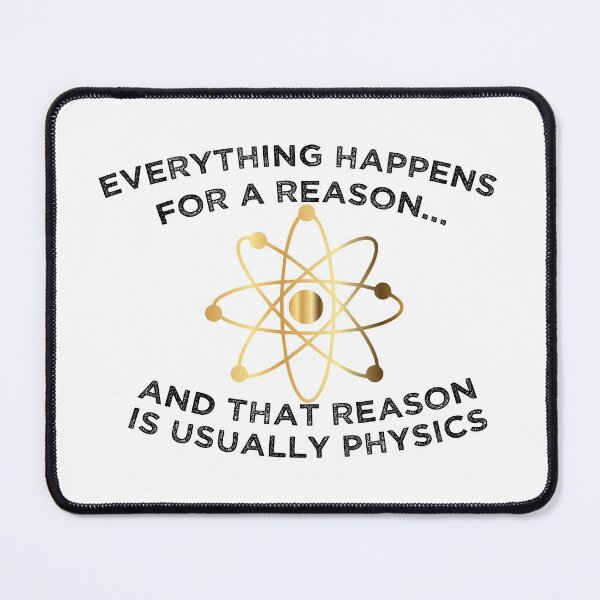 Item preview,  Everything Happens For A Reason And That Reason Is Usually Physics_Always Physics designed and sold by ANAS    HO.