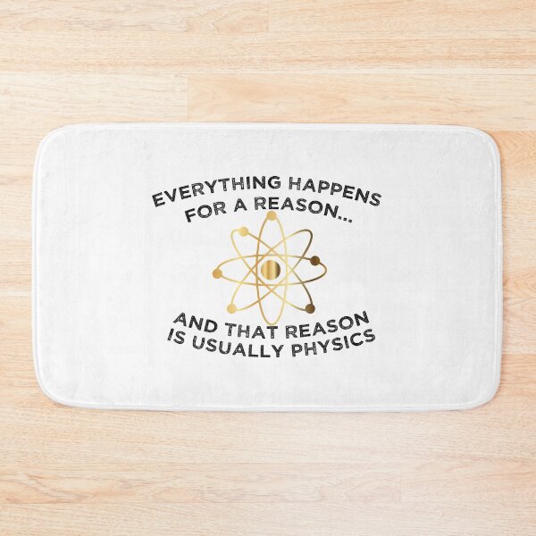Item preview,  Everything Happens For A Reason And That Reason Is Usually Physics_Always Physics designed and sold by ANAS    HO.