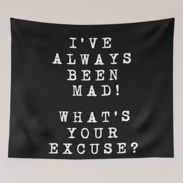 Item preview,  Always Been Mad! What's Your Excuse Design designed and sold by Solotree.