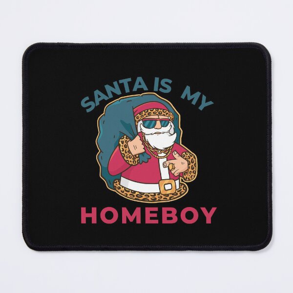 Item preview, Santa Is My Homeboy designed and sold by Davestre.