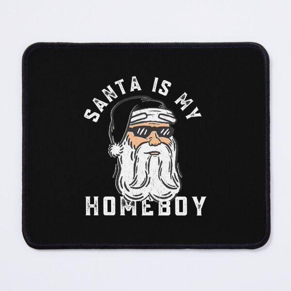 Item preview, Santa Is My Homeboy designed and sold by Davestre Designs.