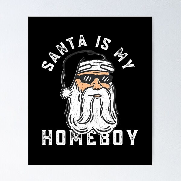 Item preview, Santa Is My Homeboy designed and sold by Davestre.