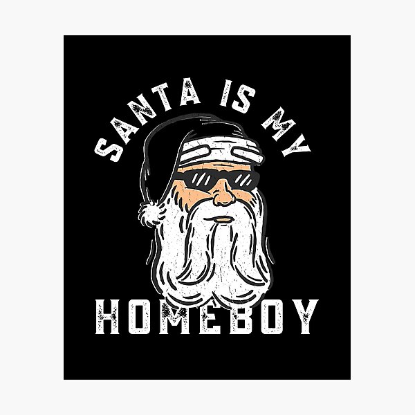 Item preview, Santa Is My Homeboy designed and sold by Davestre Designs.